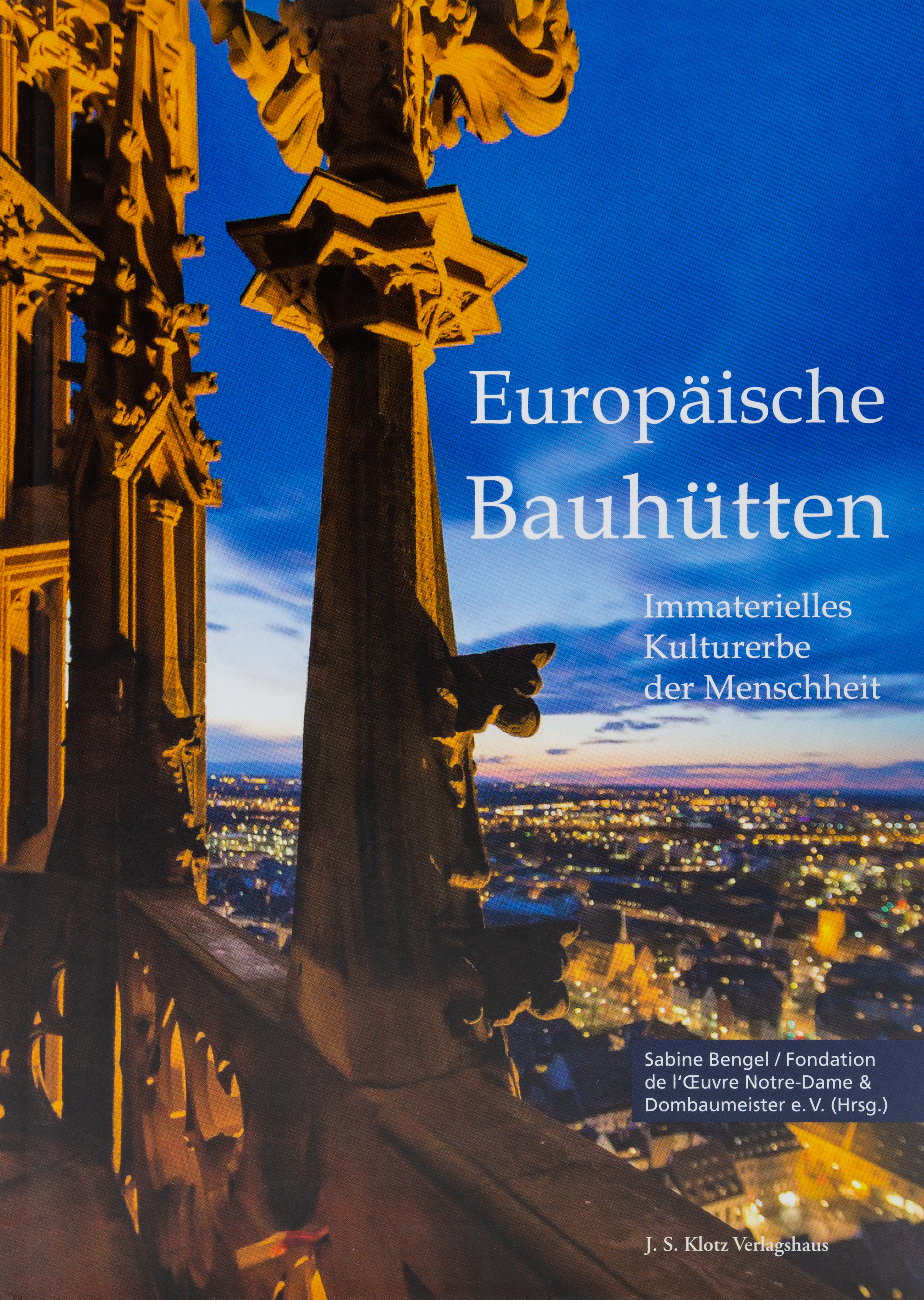 Europäische Bauhütten – Sabine Bengel - Fondation de l'Œuvre Notre-Dame & Dombaumeister e.V. (Hrsg.) Neuauflage im Juli 2021